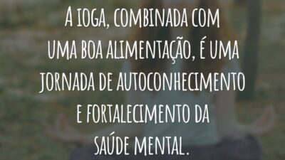 A ioga, combinada com uma boa alimentação, é uma jornada de autoconhecimento e  fortalecimento da saúde mental.