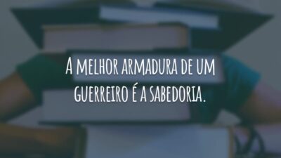 A melhor armadura de um guerreiro é a sabedoria.