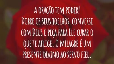 A oração tem poder! Dobre os seus joelhos, converse com Deus e peça para Ele curar o que te aflige. O milagre é um presente divino ao servo fiel.