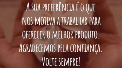 A sua preferência é o que nos motiva a trabalhar para oferecer o melhor produto. Agradecemos pela confiança. Volte sempre!
