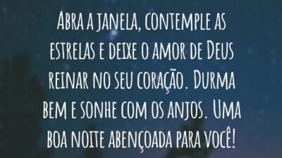 Abra a janela, contemple as estrelas e deixe o amor de Deus reinar no seu coração. Durma bem e sonhe com os anjos. Uma boa noite abençoada para você!