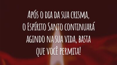 Após o dia da sua crisma, o Espírito Santo continuará agindo na sua vida, basta que você permita!