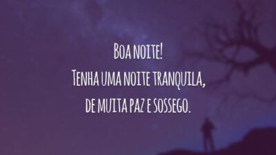 Boa noite! Tenha uma noite tranquila, de muita paz e sossego.