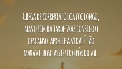 Chega de correria! O dia foi longo, mas o fim da tarde traz consigo o descanso. Aprecie a vida! É tão maravilhoso assistir o pôr do sol.