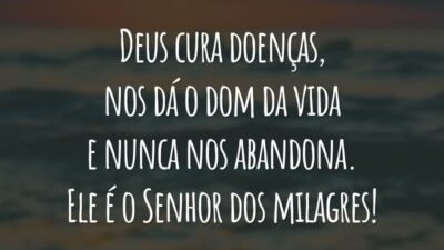 Deus cura doenças, nos dá o dom da vida e nunca nos abandona. Ele é o Senhor dos milagres!