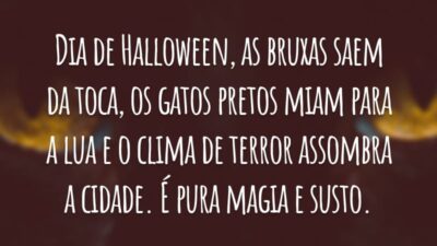 Dia de Halloween, as bruxas saem da toca, os gatos pretos miam para a lua e o clima de terror assombra a cidade. É pura magia e susto.