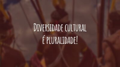 Diversidade cultural é pluralidade! Devemos reconhecer o direito do outro de ser diferente da gente.