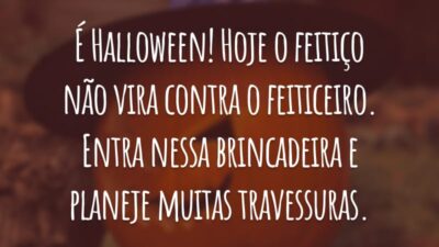 É Halloween! Hoje o feitiço não vira contra o feiticeiro. Entra nessa brincadeira e planeje muitas travessuras.