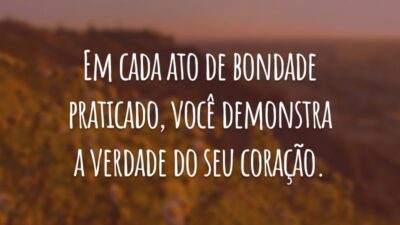 Em cada ato de bondade genuína, há uma grande lição de humildade. É assim que nos tornamos seres humanos melhores.