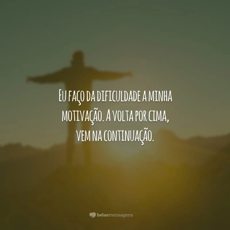 💋FRASE DO DIA💋 Levanta, sacode a poeira e dá a volta por cima