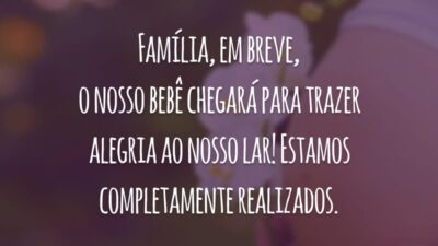 Família, em breve, o nosso bebê chegará para trazer alegria ao nosso lar! Estamos completamente realizados.