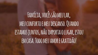 Família, vocês são meu lar, meu conforto e meu descanso. Quando estamos juntos, não importa o lugar, estou em casa. Todo meu amor e gratidão!