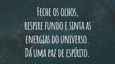 Feche os olhos, respire fundo e sinta as energias do universo. Dá uma paz de espírito.