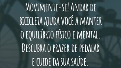 Movimente-se! Andar de bicicleta ajuda você a manter o equilíbrio físico e mental. Descubra o prazer de pedalar e cuide da sua saúde.