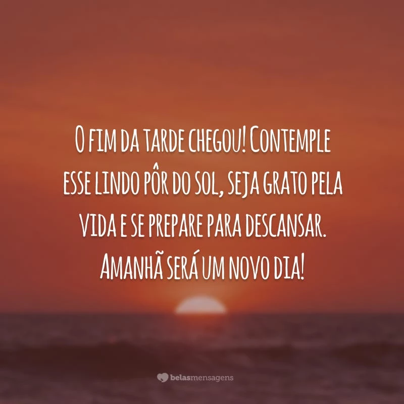 O fim da tarde chegou! Contemple esse lindo pôr do sol, seja grato pela vida e se prepare para descansar. Amanhã será um novo dia!