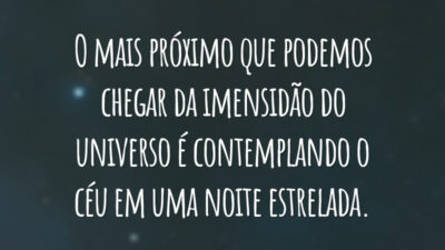 O mais próximo que podemos chegar da imensidão do universo é contemplando o céu em uma noite estrelada.