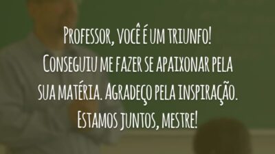 Professor, você é um triunfo! Conseguiu me fazer se apaixonar pela sua matéria. Agradeço pela inspiração. Estamos juntos, mestre!