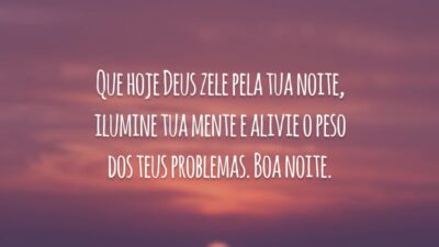 Que hoje Deus zele pela tua noite, ilumine tua mente e alivie o peso dos teus problemas. Boa noite.