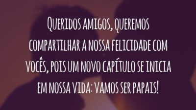 Queridos amigos, queremos compartilhar a nossa felicidade com vocês, pois um novo capítulo se inicia em nossa vida: vamos ser papais!