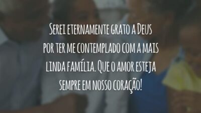Serei eternamente grato a Deus por ter me contemplado com a mais linda família. Que o amor esteja sempre em nosso coração!
