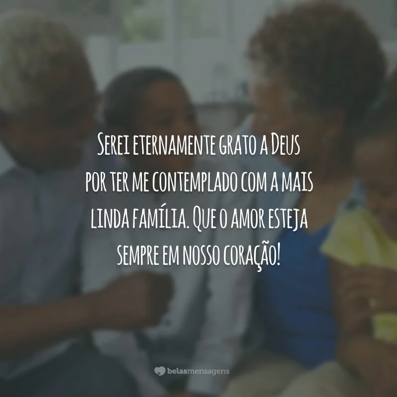 Serei eternamente grato a Deus por ter me contemplado com a mais linda família. Que o amor esteja sempre em nosso coração!