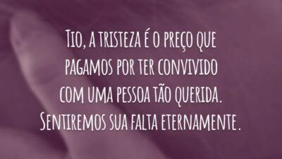 Tio, a tristeza é o preço que pagamos por ter convivido com uma pessoa tão querida. Sentiremos sua falta eternamente.