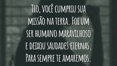 Tio, você cumpriu sua missão na terra. Foi um ser humano maravilhoso e deixou saudades eternas. Para sempre te amaremos.