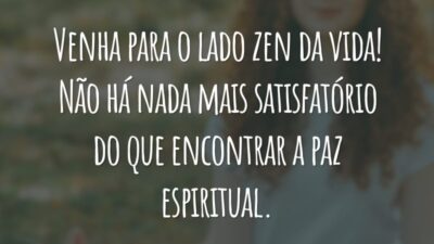 Venha para o lado zen da vida! Não há nada mais satisfatório do que encontrar a paz espiritual.