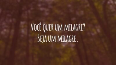 As pessoas esperam que eu faça tudo por elas, mas não percebem que elas têm o poder. Você quer um milagre? Seja um milagre.