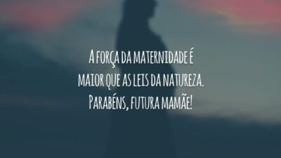 A força da maternidade é maior que as leis da natureza. Parabéns, futura mamãe!