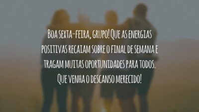 Boa sexta-feira, grupo! Que as energias positivas recaiam sobre o final de semana e tragam muitas oportunidades para todos. Que venha o descanso merecido!