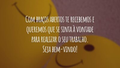 Com braços abertos te recebemos e queremos que se sinta à vontade para realizar o seu trabalho. Seja bem-vindo!