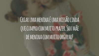 Criar uma menina é uma missão linda que cumpro com muito prazer. Sou mãe de menina com muito orgulho!