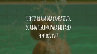 Depois de um dia cansativo, só uma piscina para me fazer sentir vivo!