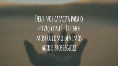 Deus nos capacita para o serviço da fé. Ele nos mostra como devemos agir e prosseguir!