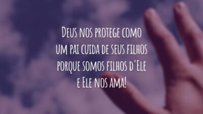 Deus nos protege como um pai cuida de seus filhos porque somos filhos d'Ele e Ele nos ama!
