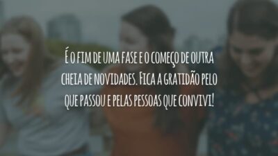 É o fim de uma fase e o começo de outra cheia de novidades. Fica a gratidão pelo que passou e pelas pessoas que convivi!