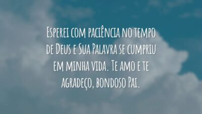 Esperei com paciência no tempo de Deus e Sua Palavra se cumpriu em minha vida. Te amo e te agradeço, bondoso  Pai.