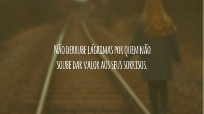 Não derrube lágrimas por quem não soube dar valor aos seus sorrisos.