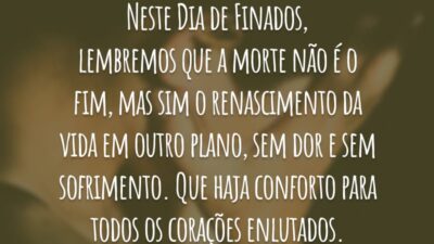 Neste Dia de Finados, lembremos que a morte não é o fim, mas sim o renascimento da vida em outro plano, sem dor e sem sofrimento. Que haja conforto para todos os corações enlutados.