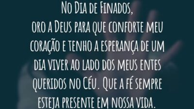 No Dia de Finados, oro a Deus para que conforte meu coração e tenho a esperança de um dia viver ao lado dos meus entes queridos no Céu. Que a fé sempre esteja presente em nossa vida.