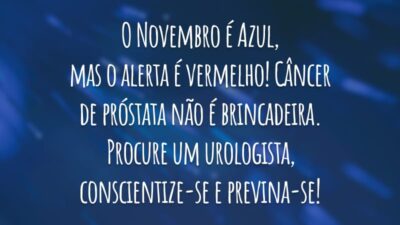 O Novembro é Azul, mas o alerta é vermelho! Câncer de próstata não é brincadeira. Procure um urologista, conscientize-se e previna-se!