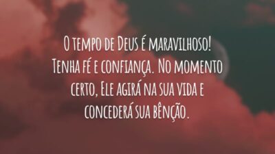 O tempo de Deus é maravilhoso! Tenha fé e confiança. No momento certo, Ele agirá na sua vida e concederá sua bênção.