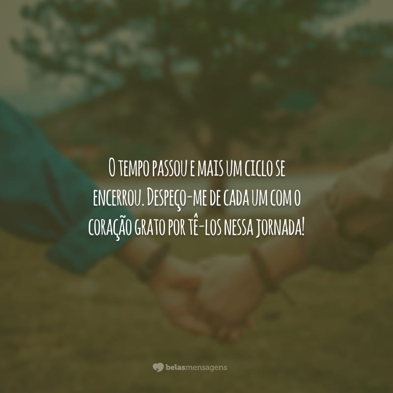 O tempo passou e mais um ciclo se encerrou. Despeço-me de cada um com o coração grato por tê-los nessa jornada!