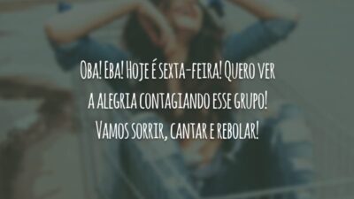 Oba! Eba! Hoje é sexta-feira! Quero ver a alegria contagiando esse grupo! Vamos sorrir, cantar e rebolar!