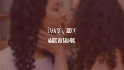 Para nós, todo o amor do mundo.