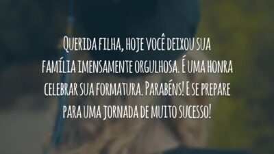 Querida filha, hoje você deixou sua família imensamente orgulhosa. É uma honra celebrar sua formatura. Parabéns! E se prepare para uma jornada de muito sucesso!