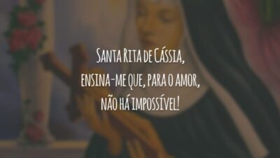 Santa Rita de Cássia, ensina-me que, para o amor, não há impossível!