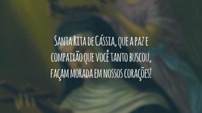 Santa Rita de Cássia, que a paz e compaixão que você tanto buscou, façam morada em nossos corações!
