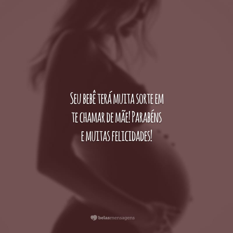 Seu bebê terá muita sorte em te chamar de mãe! Parabéns e muitas felicidades!